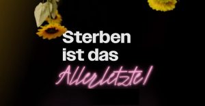 Sterben ist das Allerletzte